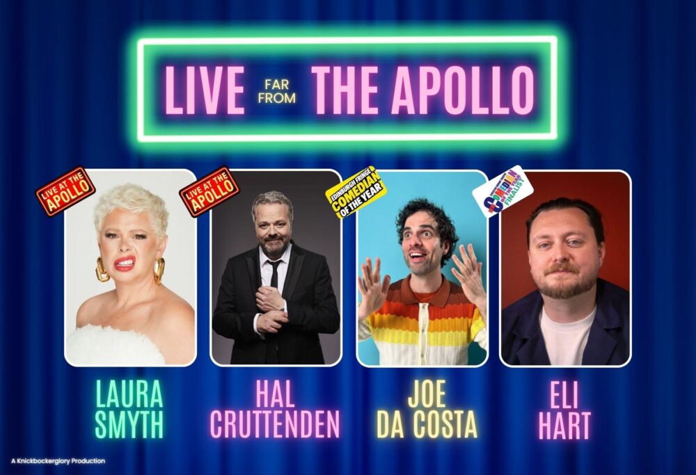 Live Far From the Apollo: Laura Smyth, Hal Cruttenden, Joe Da Costa and Eli Hart