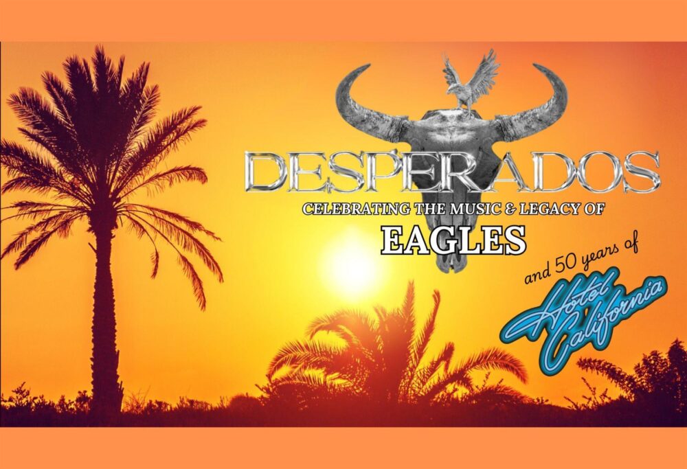 Desperados – Celebrating the Music and Legacy of the Eagles