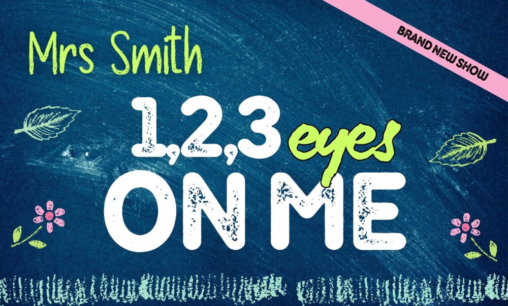 Mrs Smith – 123, Eyes on Me!